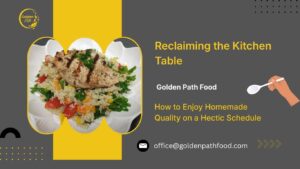 Reclaiming the Kitchen Table: How to Enjoy Homemade Quality on a Hectic Schedule